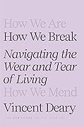 How We Break: Navigating the Wear and Tear of Living