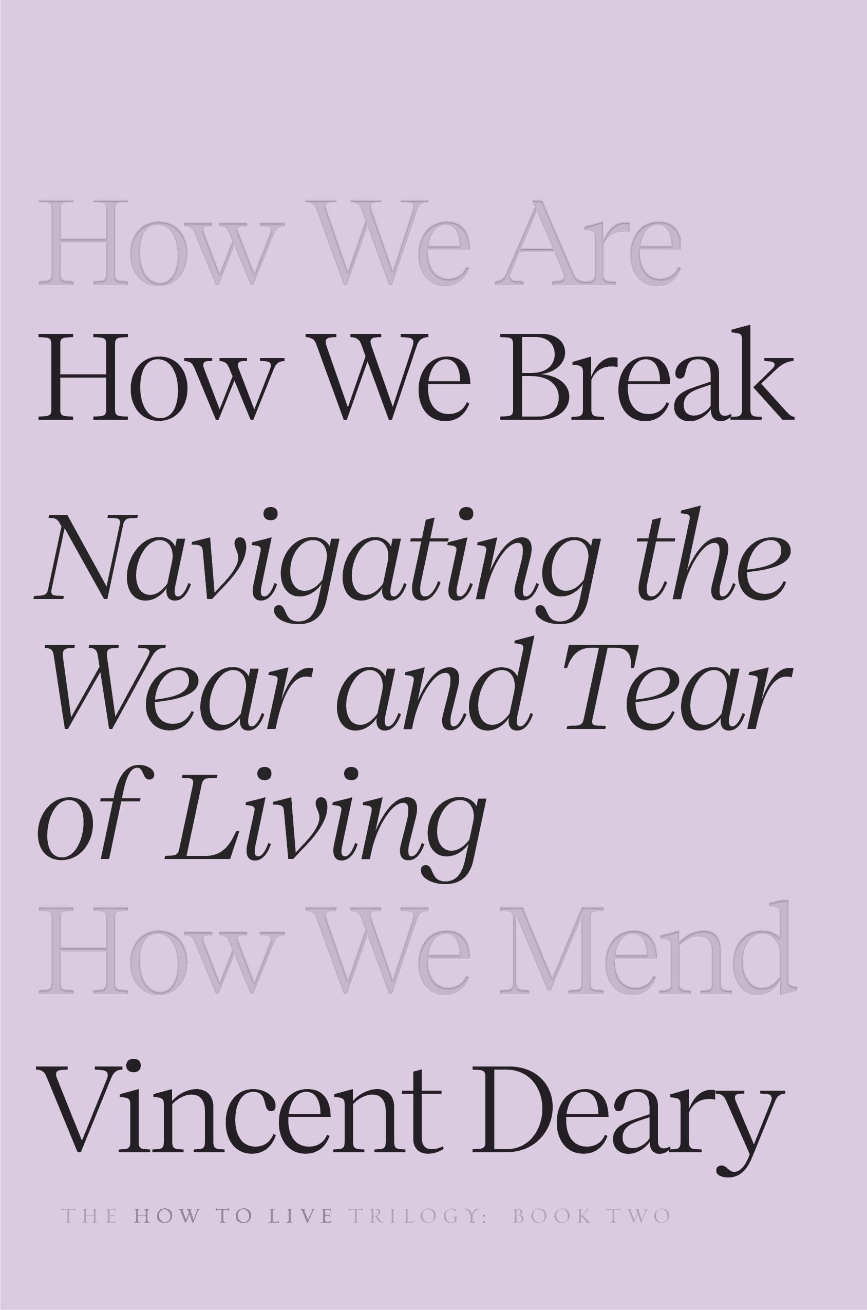 How We Break: Navigating the Wear and Tear of Living (How to Live Series, #2)