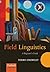 Field Linguistics: A Beginner's Guide 1st edition by Crowley, Terry (2007) Hardcover