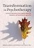 By Louis G. Castonguay Transformation in Psychotherapy: Corrective Experiences Across Cognitive Behavioral, Humanistic, and (1st Edition)