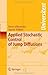 Applied Stochastic Control of Jump Diffusions 1st edition by Øksendal, Bernt, Sulem, Agnès, Oksendal, Bernt, Sulem, Agnes (2004) Paperback
