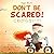 Don't be Scared! - こわがらないで!...