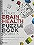 The Ultimate Brain Health Puzzle Book for Adults by Phil Fraas