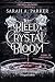 To Bleed a Crystal Bloom. Fiore di cristallo