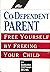 The Co-Dependent Parent: Free Yourself by Freeing Your Child