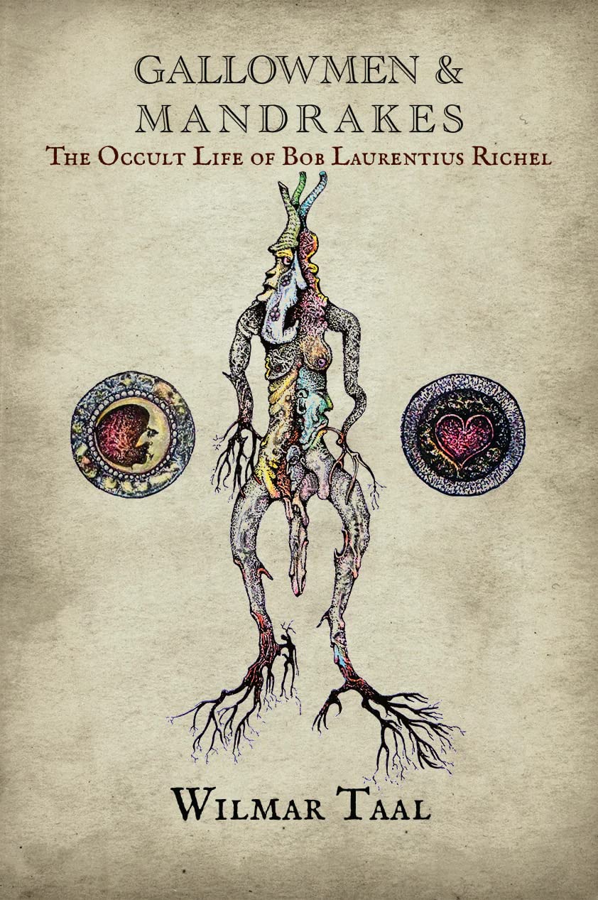 Gallowmen and Mandrakes - The occult life of Bob Laurentius Richel (Paperback)