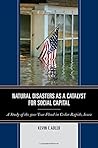 Natural Disasters as a Catalyst for Social Capital Natural Disasters as a Catalyst for Social Capital