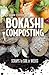 Bokashi Composting: Scraps to Soil in Weeks by Adam Footer(2013-12-31)