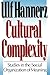 Cultural Complexity: Studies in the Social Organization of Meaning by Ulf Hannerz (1993-05-20)