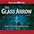 The Glass Arrow
