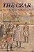 The Czar: A Tale of the Time of the First Napoleon