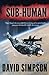 Sub-Human by David Simpson (2012-10-24)
