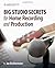 Big Studio Secrets for Home Recording and Production by Joe Dochtermann (2010-11-25)