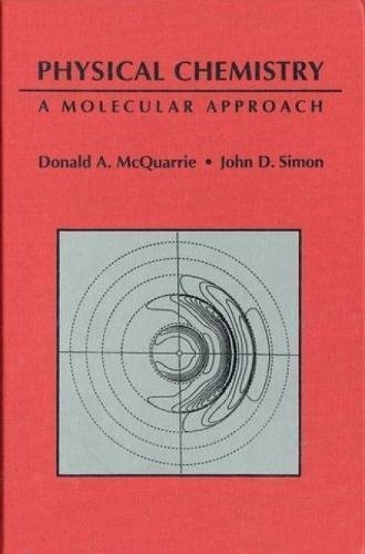 Physical Chemistry: A Molecular Approach by Donald A. McQuarrie John D. Simon(2003-05-16)