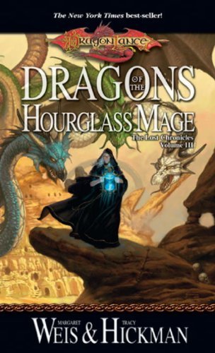 Dragons of the Hourglass Mage: The Lost Chronicles Volume 3 (Dragonlance Novel: The Lost Chronicles) by Margaret Weis, Tracy Hickman (2010) Mass Market Paperback