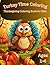 Turkey Time Coloring: Thanksgiving Coloring Book for Kids Ages 1-4: Thanksgiving coloring book for kids Preschool Ages 1-4