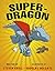 Super-Dragon by Steven Kroll (2011-02-01)