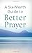 A Six-Month Guide to Better Prayer: (VALUE BOOKS) by Compiled by Barbour Staff (2015-01-01)