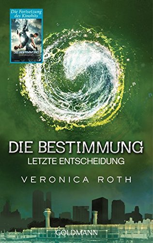 Die Bestimmung - Letzte Entscheidung: Roman