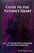 Close to the Father's Heart