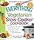 The Everything Vegetarian Slow Cooker Cookbook: Includes Tofu Noodle Soup, Fajita Chili, Chipotle Black Bean Salad, Mediterranean Chickpeas, Hot Fudge Fondue and hundreds more! (Everything Series) by