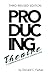 Producing Theatre : A Compr...