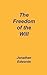 Freedom of the Will by Jonathan Edwards (2001-11-01)