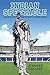 Indian Spectacle: College Mascots and the Anxiety of Modern America (Critical Issues in Sport and Society) by Guiliano, Jennifer (2015) Paperback