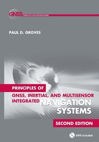 Principles of GNSS, Inertial, and Multisensor Integrated Navigation Systems, Second Edition (Artech House Remote Sensing Library) by Paul D. Groves (2013) Hardcover