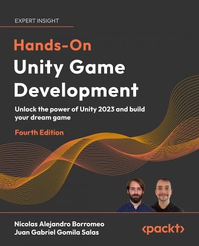 Hands-On Unity Game Development: Unlock the power of Unity 2023 and build your dream game (Paperback)