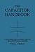The Capacitor Handbook: A Comprehensive Guide For Correct Component Selection In All Circuit Applications. Know What To Use When And Where. by Kaiser Cletus J. (2011-08-17) Paperback