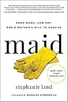 Maid: Hard Work, Low Pay, and a Mother's Will to Survive