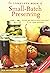 The Complete Book of Small-batch Preserving by Ellie Topp (16-Mar-2007) Paperback