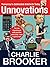 Unnovations: Tomorrow's Outmoded Artefacts Today by Charlie Brooker (2011-11-01)