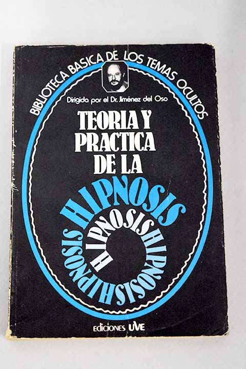 Teoría y práctica de la hipnosis (Biblioteca básica de los temas ocultos) (Spanish Edition)