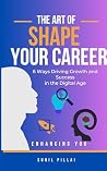 The Art of shape your Career: 6 Ways Driving Growth and Success in the Digital Age -"Enhancing You"