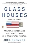 Glass Houses: Privacy, Secrecy, and Cyber Insecurity in a Transparent World by Joel Brenner(2013-08-27) Glass Houses: Privacy, Secrecy, and Cyber Insecurity in a Transparent World by Joel Brenner(2013-08-27)