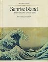 Sunrise Iisland;: A Story of Japan and its Arts
