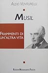 Musil: Frammenti Di Un'altra Vita Musil: Frammenti Di Un'altra Vita