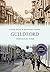 Guildford Through Time Revised Edition by David Rose (2015-06-15)