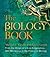 From the Origin of Life to Epigenetics, 250 Milestones in the History of Biology The Biology Book (Hardback) - Common