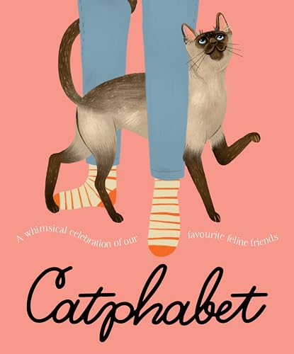 Catphabet: A whimsical celebration of our favourite feline friends, for fans of Grumpy Cat and What Cats Want (Hardcover)