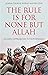 The Rule is for None but Allah: Islamist Approaches to Governance