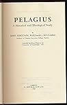 Pelagius: A Historical and Theological Study