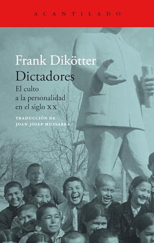 Portada de Dictadores: El culto a la personalidad en el siglo XX, de Frank Dikötter