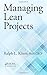 Managing Lean Projects by Ralph L. Kliem (2015-10-05)