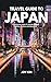 TRAVEL GUIDE TO JAPAN 2024-...