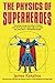 Physics of Superheroes (05) by Kakalios, James [Paperback (20... by James Kakalios