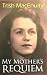 My Mother's Requiem by Trish MacEnulty