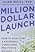 Million Dollar Launch: How to Kick-start a Successful Consulting Practice in 90 Days by Alan Weiss(1992-09-23)